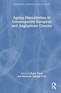 Cover image for Ageing Masculinities in Contemporary European and Anglophone Cinema