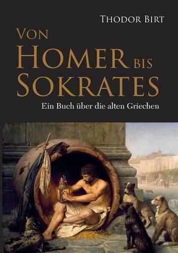 Von Homer bis Sokrates: Ein Buch uber die alten Griechen