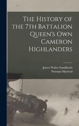 Cover image for The History of the 7th Battalion Queen's Own Cameron Highlanders