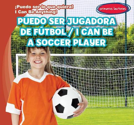 Puedo Ser Jugadora de Futbol / I Can Be a Soccer Player