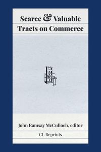 Cover image for Scarce and Valuable Tracts on Commerce