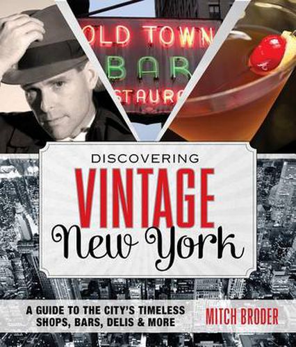 Cover image for Discovering Vintage New York: A Guide To The City's Timeless Shops, Bars, Delis & More