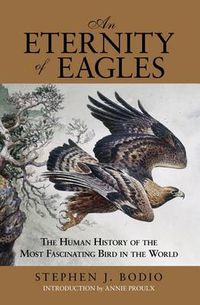 Cover image for Eternity of Eagles: The Human History Of The Most Fascinating Bird In The World