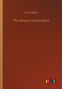 Cover image for The Missouri Persecutions