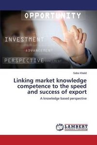 Cover image for Linking market knowledge competence to the speed and success of export