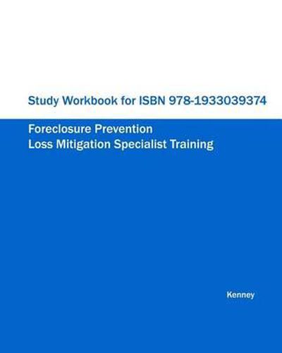Study Workbook for ISBN 978-1933039374 Foreclosure Prevention Loss Mitigation Specialist Training