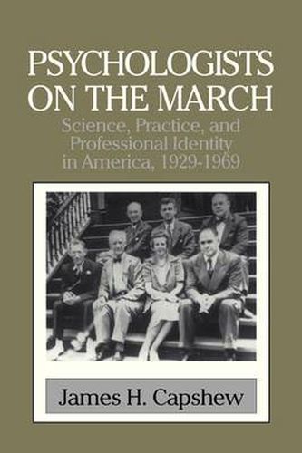 Cover image for Psychologists on the March: Science, Practice, and Professional Identity in America, 1929-1969