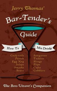 Cover image for Jerry Thomas' Bartenders Guide: How To Mix Drinks 1862 Reprint: A Bon Vivant's Companion