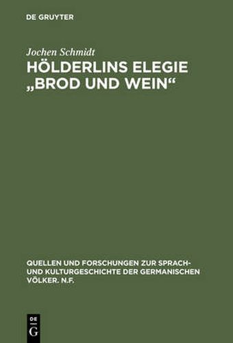 Hoelderlins Elegie Brod Und Wein: Die Entwicklung Des Hymnischen Stils in Der Elegischen Dichtung