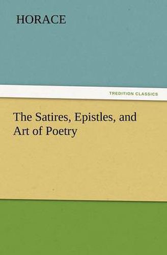 Cover image for The Satires, Epistles, and Art of Poetry