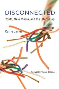 Cover image for Disconnected: Youth, New Media, and the Ethics Gap