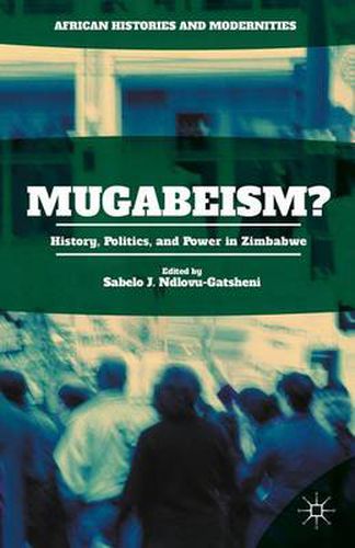 Cover image for Mugabeism?: History, Politics, and Power in Zimbabwe