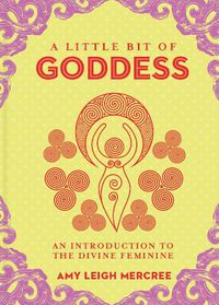 Cover image for Little Bit of Goddess, A: An Introduction to the Divine Feminine