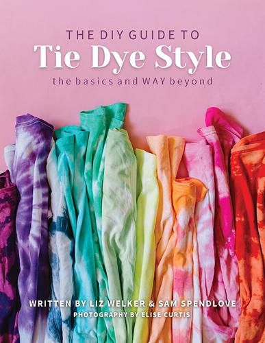 Cover image for The DIY Guide to Tie Dye Style: The Basics and Way Beyond