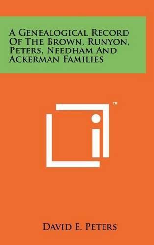 A Genealogical Record of the Brown, Runyon, Peters, Needham and Ackerman Families