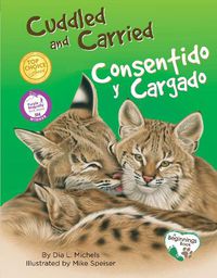 Cover image for Cuddled and Carried / Consentido Y Cargado