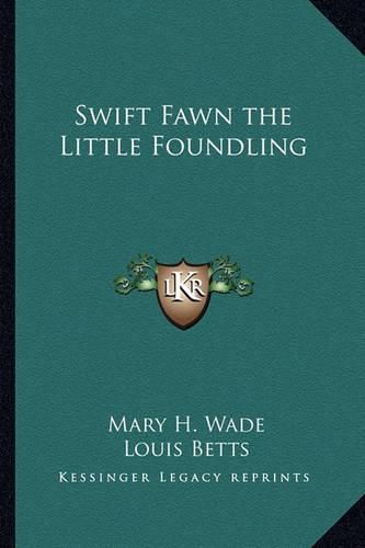 Cover image for Swift Fawn the Little Foundling