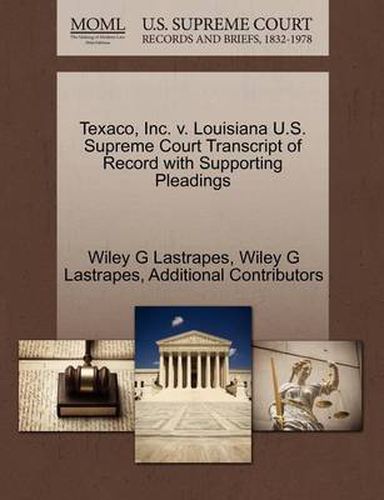 Cover image for Texaco, Inc. V. Louisiana U.S. Supreme Court Transcript of Record with Supporting Pleadings