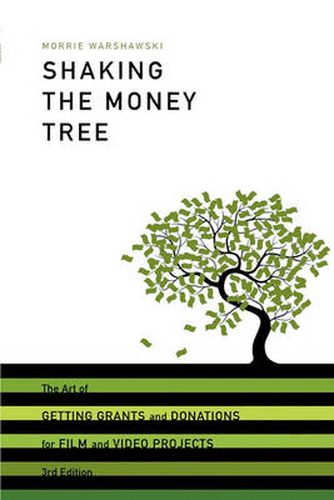 Cover image for Shaking the Money Tree: The Art of Getting Grants and Donations for Film and Video