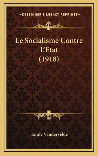 Le Socialisme Contre L'Etat (1918)