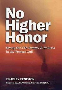 Cover image for No Higher Honor: Saving the USS Samuel B. Roberts in the Persian Gulf