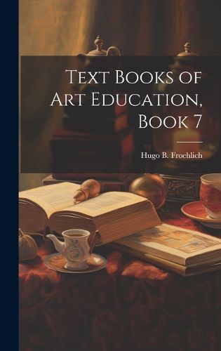 Cover image for Text Books of Art Education, Book 7