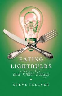 Cover image for Eating Lightbulbs and Other Essays