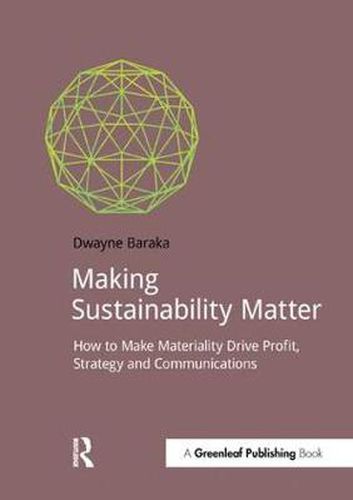 Cover image for Making Sustainability Matter: How to Make Materiality Drive Profit, Strategy and Communications