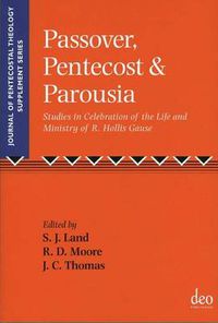 Cover image for Passover, Pentecost and Parousia: Studies in Celebration of the Life and Ministry of R. Hollis Gause