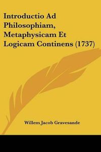 Cover image for Introductio Ad Philosophiam, Metaphysicam Et Logicam Continens (1737)