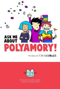 Cover image for Ask Me About Polyamory: The Best of Kimchi Cuddles