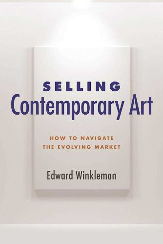 Cover image for Selling Contemporary Art: How to Navigate the Evolving Market