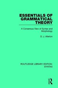 Cover image for Essentials of Grammatical Theory: A Consensus View of Syntax and Morphology