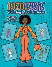 Cover image for 1970s Paper Dolls Coloring and Activity Book: A Cut Out and Dress Up Book For All Ages