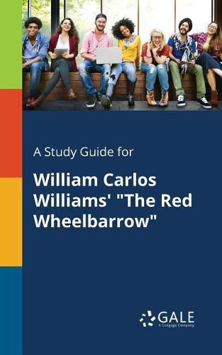 A Study Guide for William Carlos Williams' The Red Wheelbarrow