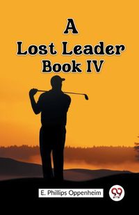 Cover image for A Lost Leader Book IV