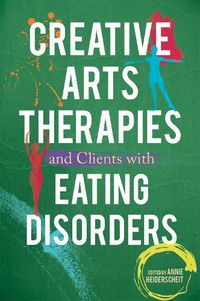 Cover image for Creative Arts Therapies and Clients with Eating Disorders