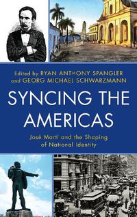 Cover image for Syncing the Americas: Jose Marti and the Shaping of National Identity