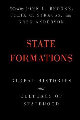 State Formations: Global Histories and Cultures of Statehood