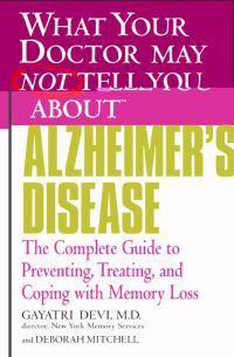 Cover image for What Your Dr... Alzheimer's Disease: Preventing, Treating and Coping with Memory Loss