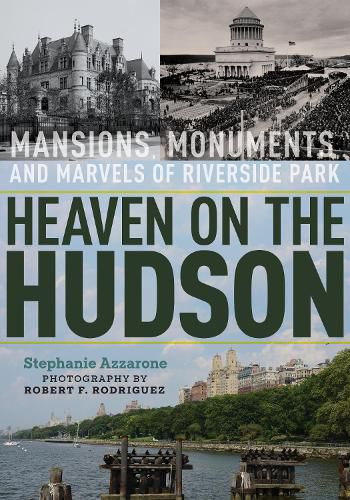 Cover image for Heaven on the Hudson: Mansions, Monuments, and Marvels of Riverside Park