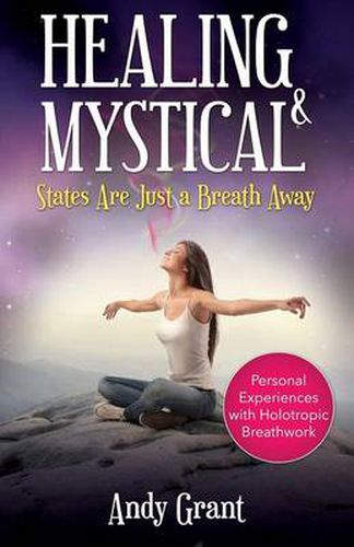 Cover image for Healing & Mystical States Are Just a Breath Away: Personal Experiences with Holotropic Breathwork