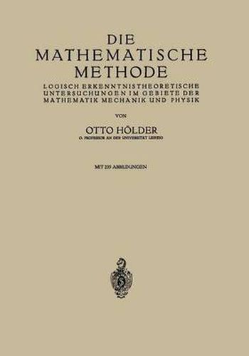 Cover image for Die Mathematische Methode: Logisch Erkenntnistheoretische Untersuchungen Im Gebiete Der Mathematik Mechanik Und Physik