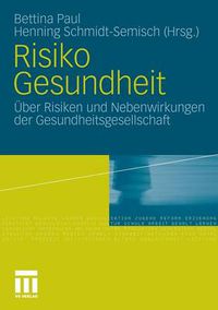 Cover image for Risiko Gesundheit: UEber Risiken und Nebenwirkungen der Gesundheitsgesellschaft