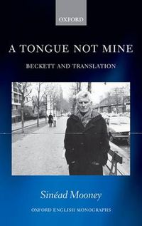 Cover image for A Tongue Not Mine: Beckett and Translation