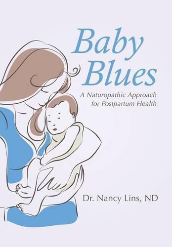 Cover image for Baby Blues: A Naturopathic Approach for Postpartum Health