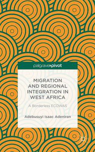 Cover image for Migration and Regional Integration in West Africa: A Borderless ECOWAS