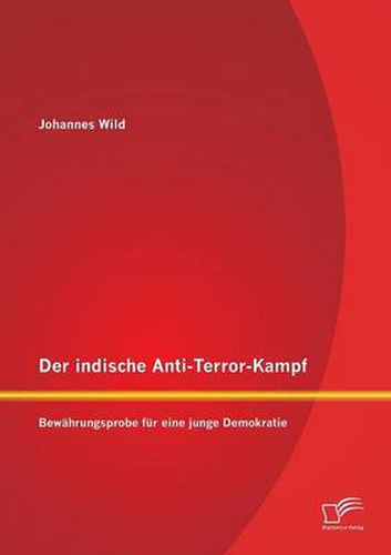 Der indische Anti-Terror-Kampf: Bewahrungsprobe fur eine junge Demokratie