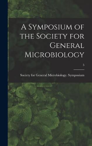 Cover image for A Symposium of the Society for General Microbiology; 5