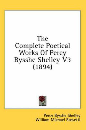 The Complete Poetical Works of Percy Bysshe Shelley V3 (1894)